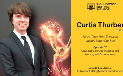 Ep. 07 – Capitalizing on Opportunities and Working with Showrunners with editor Curtis Thurber