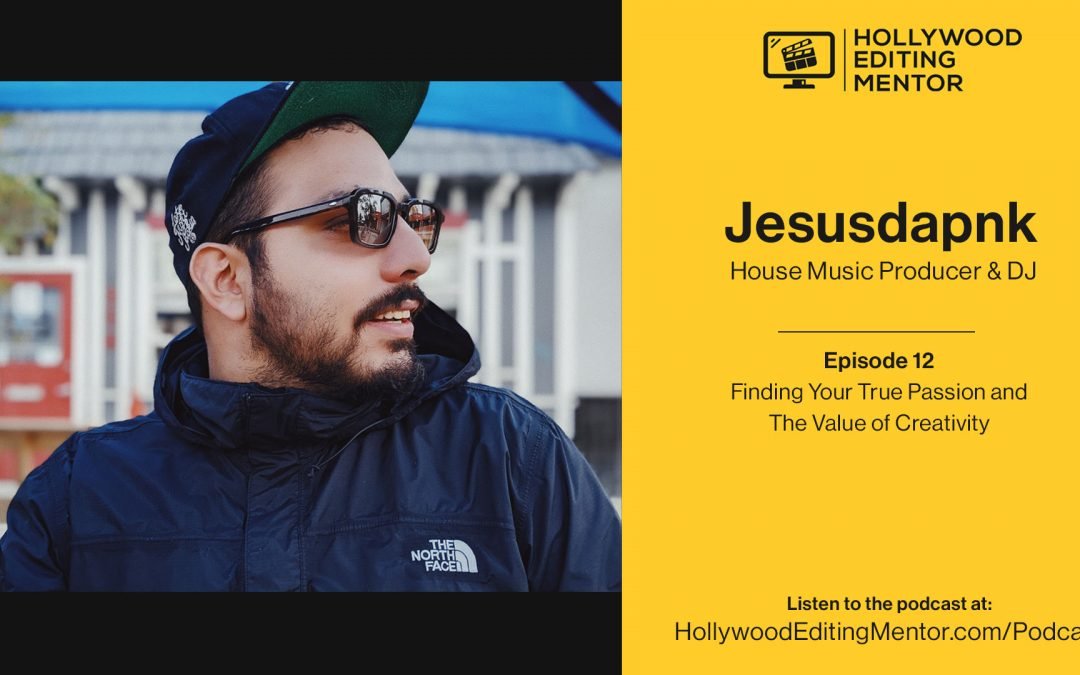 Ep. 12 – Finding Your True Passion and The Value of Creativity with house music producer & DJ Jesusdapnk
