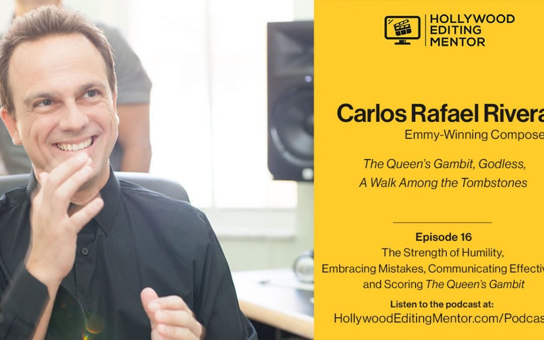 Ep. 16 – The Strength of Humility, Embracing Mistakes, Communicating Effectively, and Scoring “The Queen’s Gambit” with composer Carlos Rafael Rivera