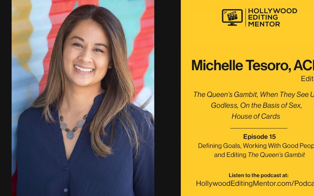 Ep. 15 – Defining Goals, Working With Good People, and Editing “The Queen’s Gambit” with editor Michelle Tesoro, ACE