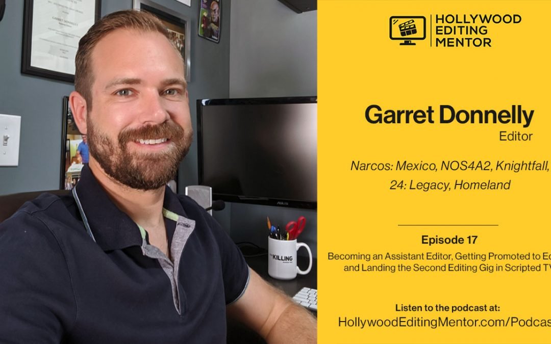 Ep. 17 – Becoming an Assistant Editor, Getting Promoted to Editor, and Landing the Second Editing Gig in Scripted TV with editor Garret Donnelly
