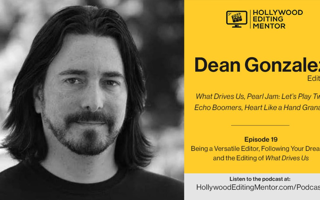 Ep. 19 – Being a Versatile Editor, Following Your Dreams, and the editing of “What Drives Us” with editor Dean Gonzalez