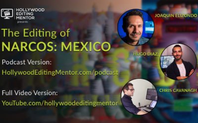 Ep. 25 – The Editing of NARCOS: MEXICO with Hugo Diaz and Chris Cavanagh