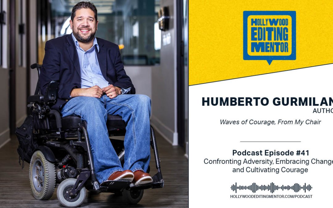 Ep. 41 – Confronting Adversity, Embracing Change, and Cultivating Courage with Humberto Gurmilan