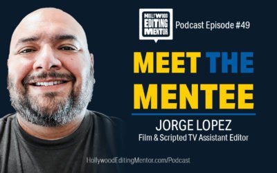Ep. 49 – From Newsroom to Hollywood with Jorge Lopez [Meet The Mentee]